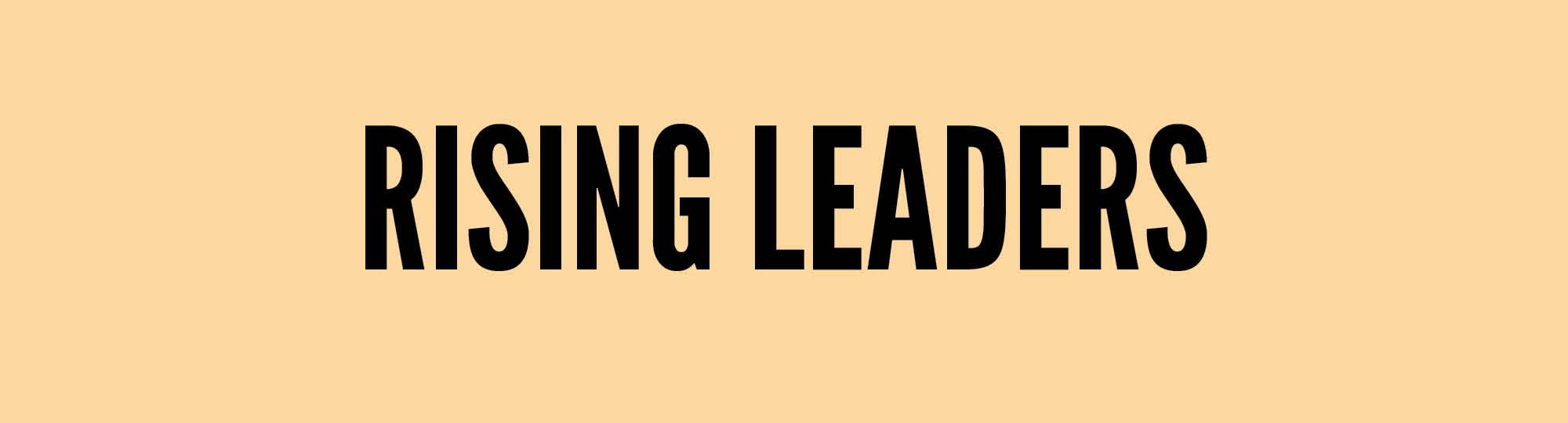 RISING LEADERS